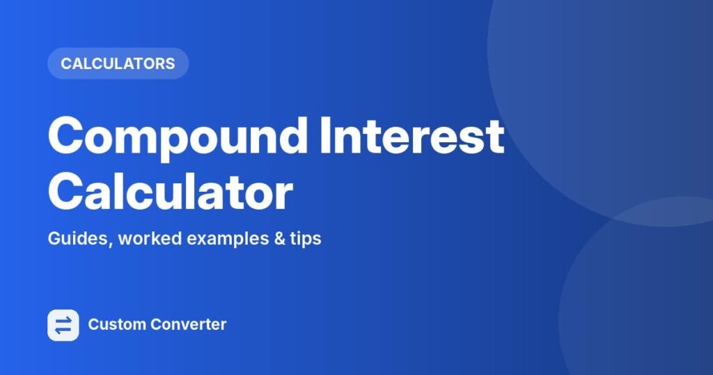 Compound Interest Calculator – free online tool guide