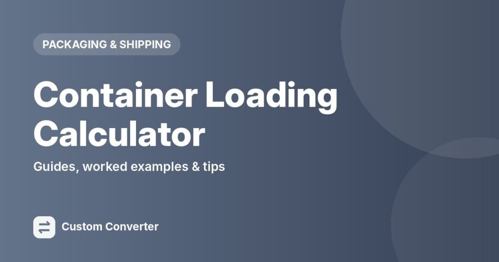 Container Loading Calculator – free online tool guide
