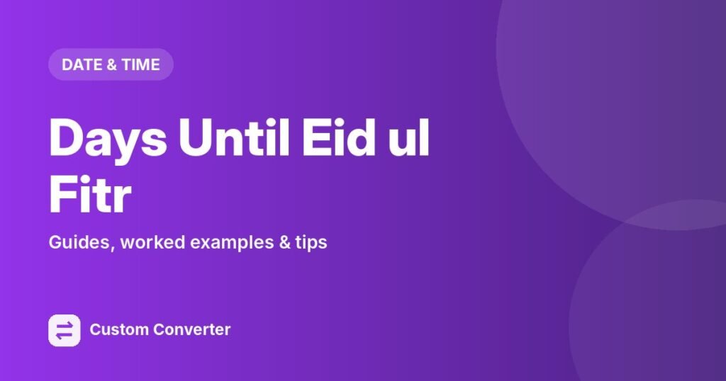 Days Until Eid ul Fitr – free online tool guide