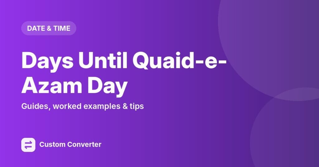 Days Until Quaid-e-Azam Day – free online tool guide