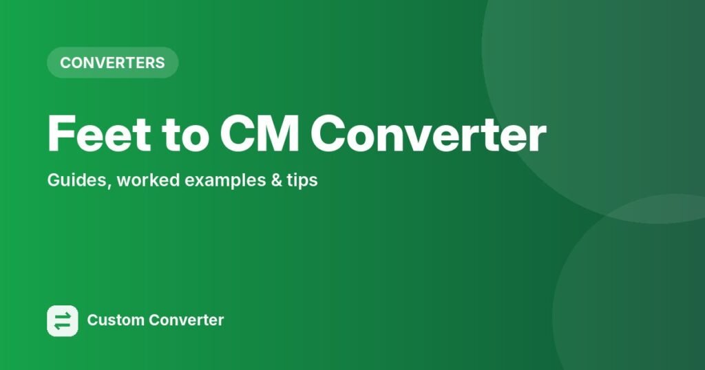 Feet to CM Converter – free online tool guide