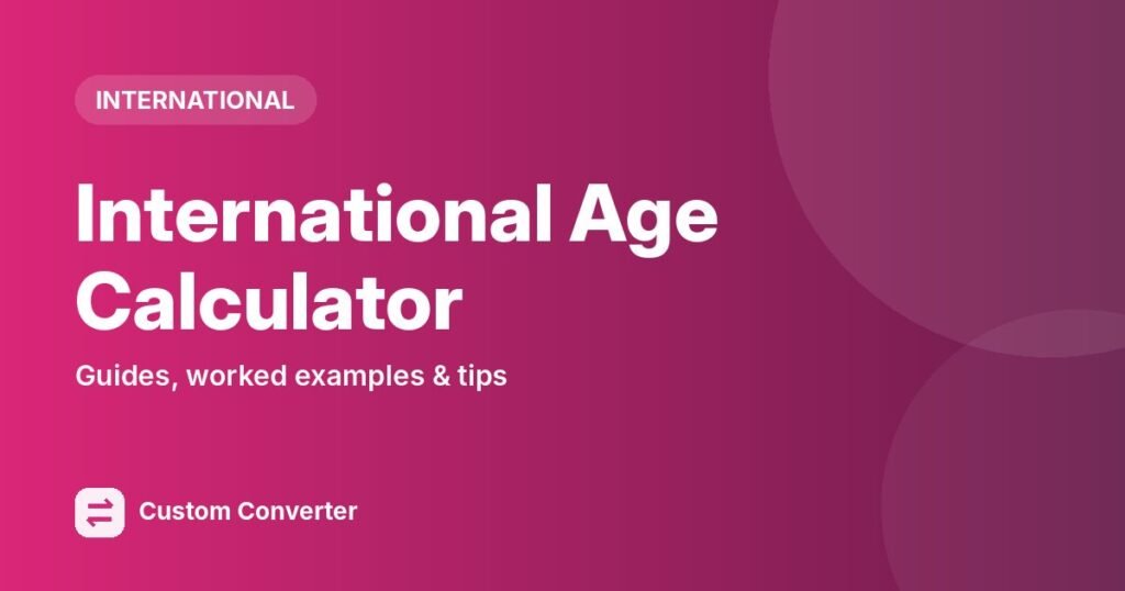 International Age Calculator – free online tool guide