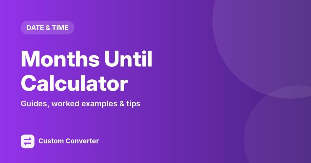 Months Until Calculator – free online tool guide