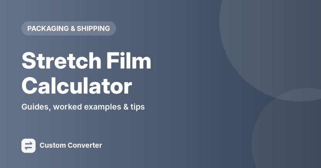 Stretch Film Calculator – free online tool guide