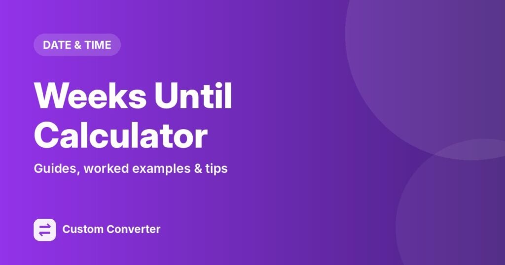Weeks Until Calculator – free online tool guide